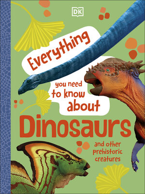 cover image of Everything You Need to Know About Dinosaurs